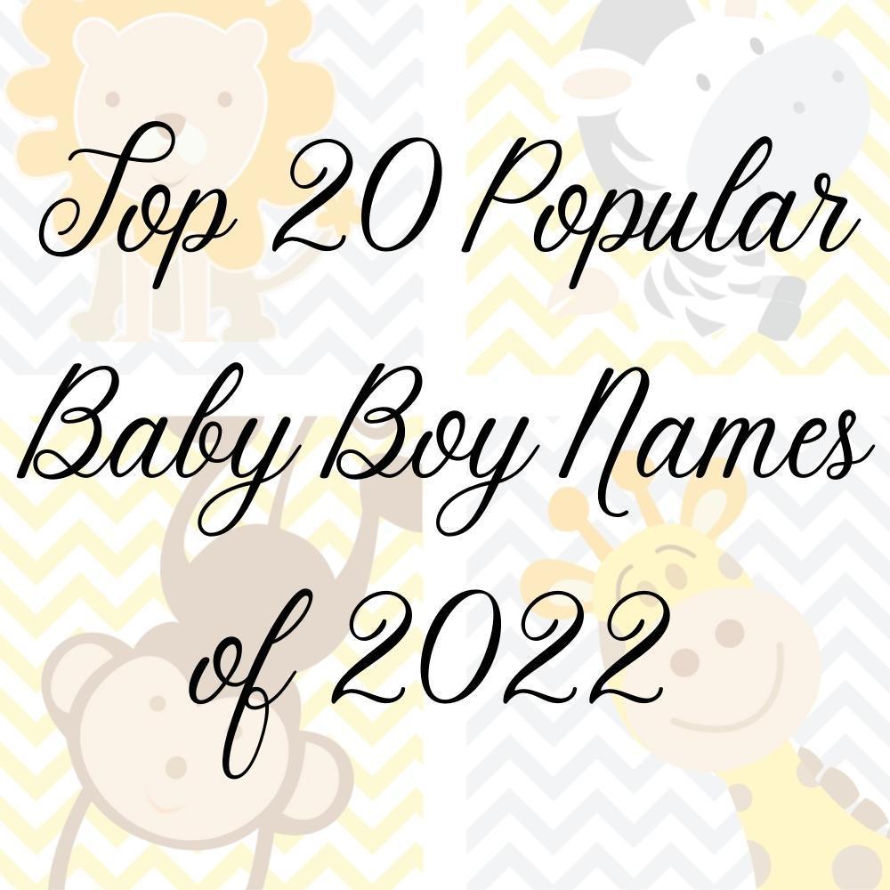 Top 20 Popular Baby boy Names of 2022 - Babies Mart Australia